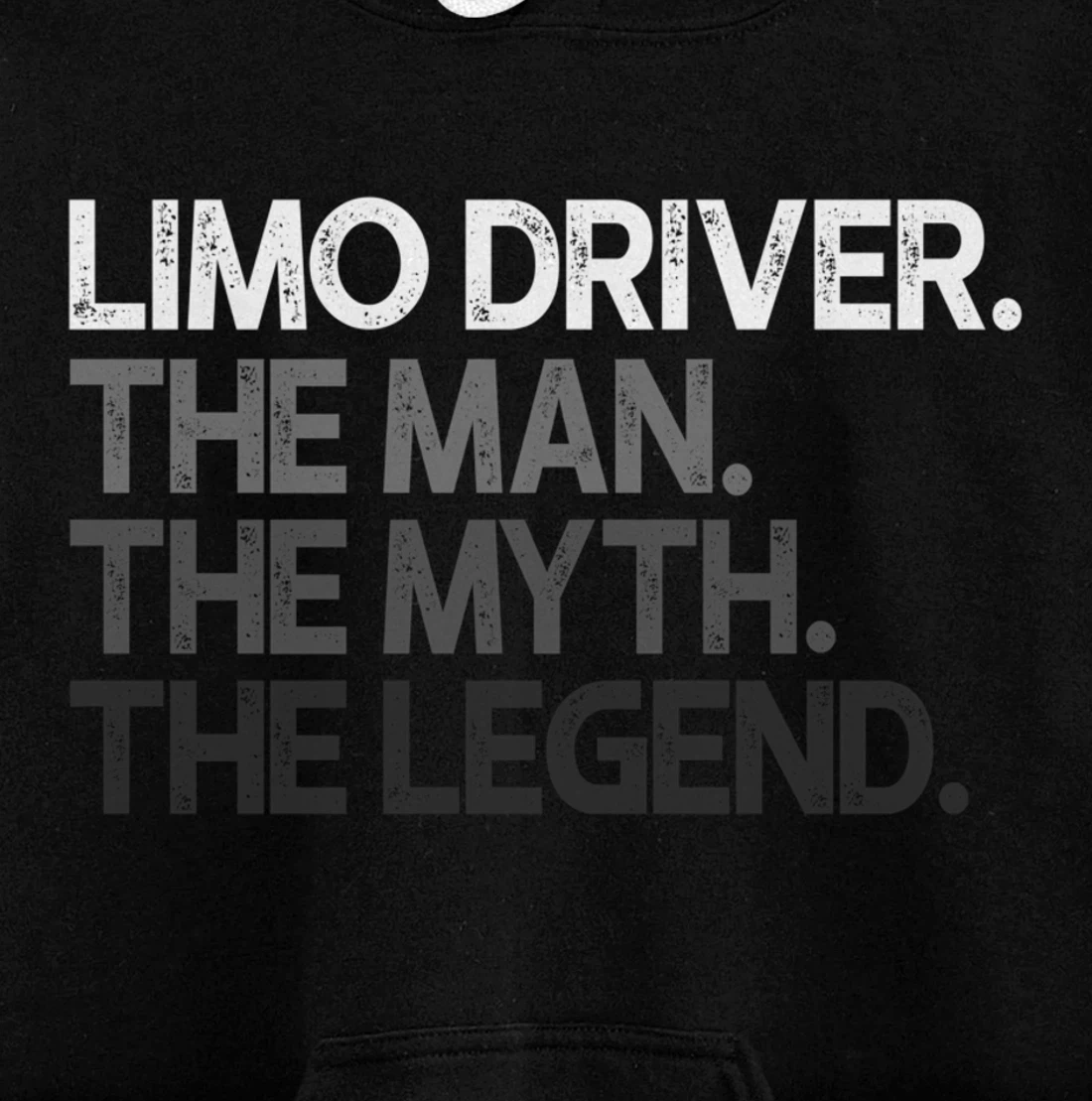 Limo Driver The Man Myth Legend Gift Pullover Hoodie
