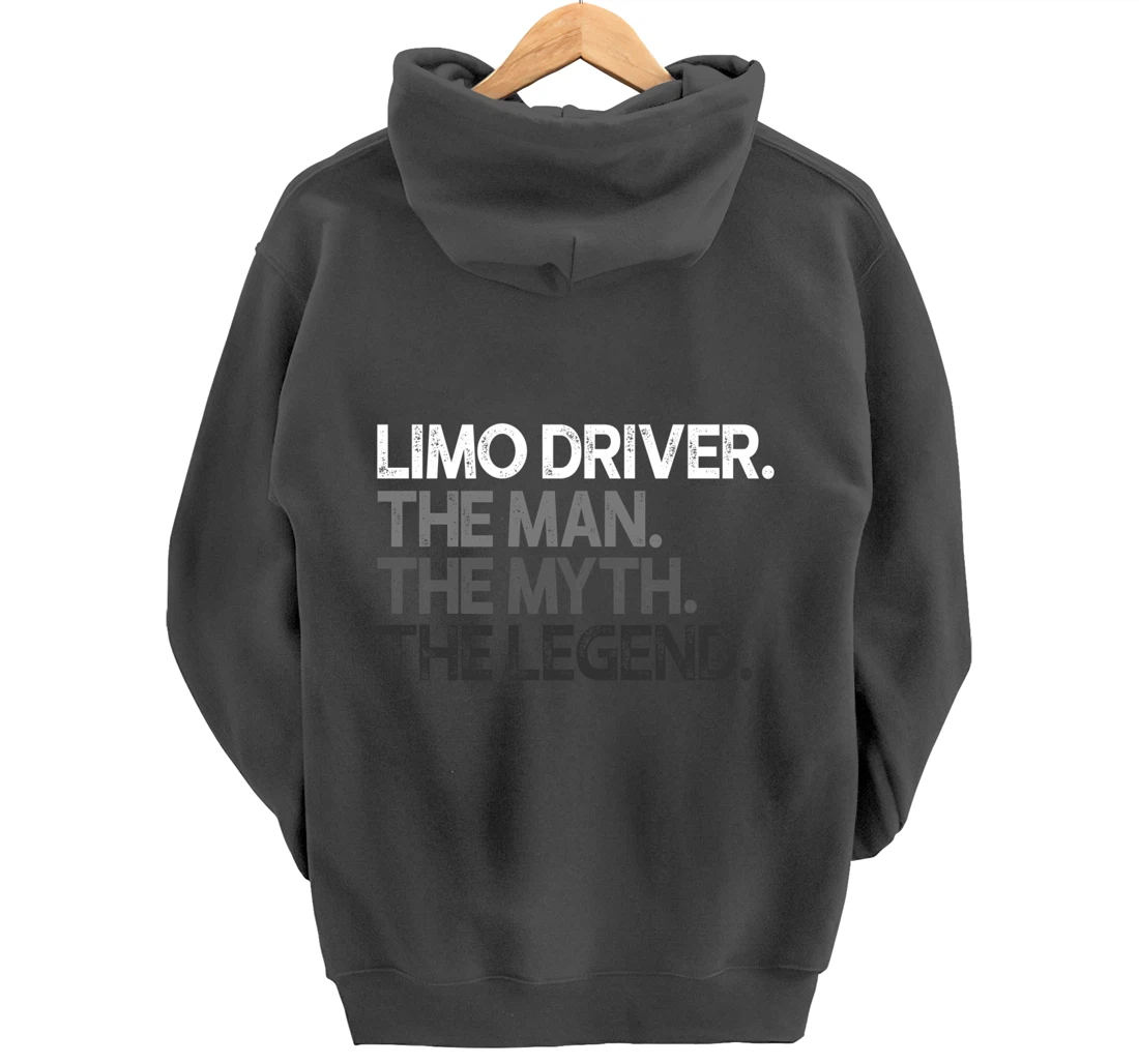 Limo Driver The Man Myth Legend Gift Pullover Hoodie