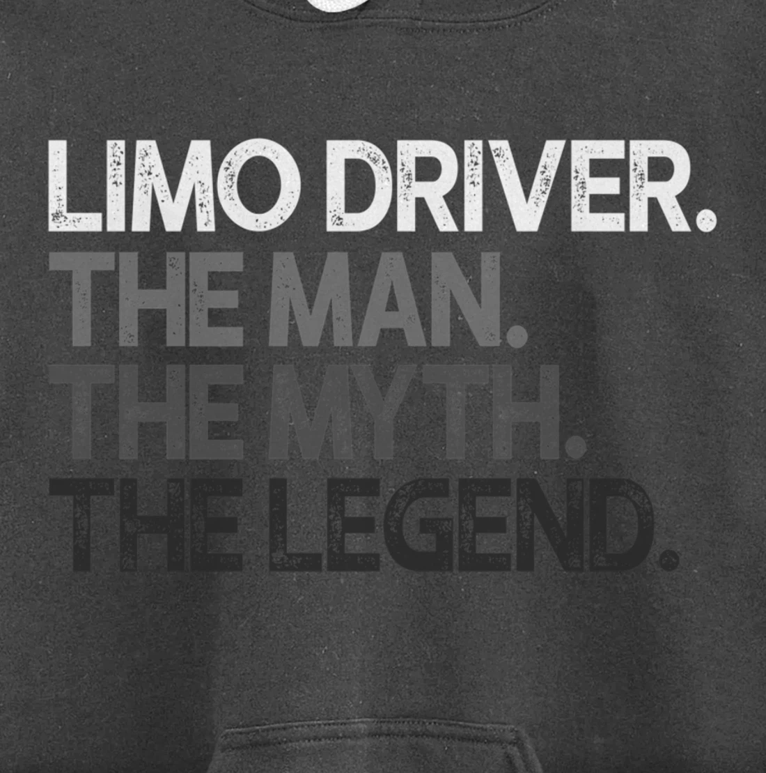 Limo Driver The Man Myth Legend Gift Pullover Hoodie