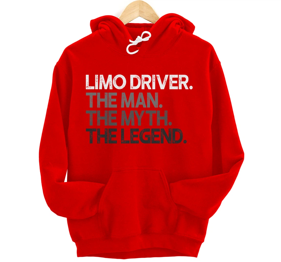 Limo Driver The Man Myth Legend Gift Pullover Hoodie