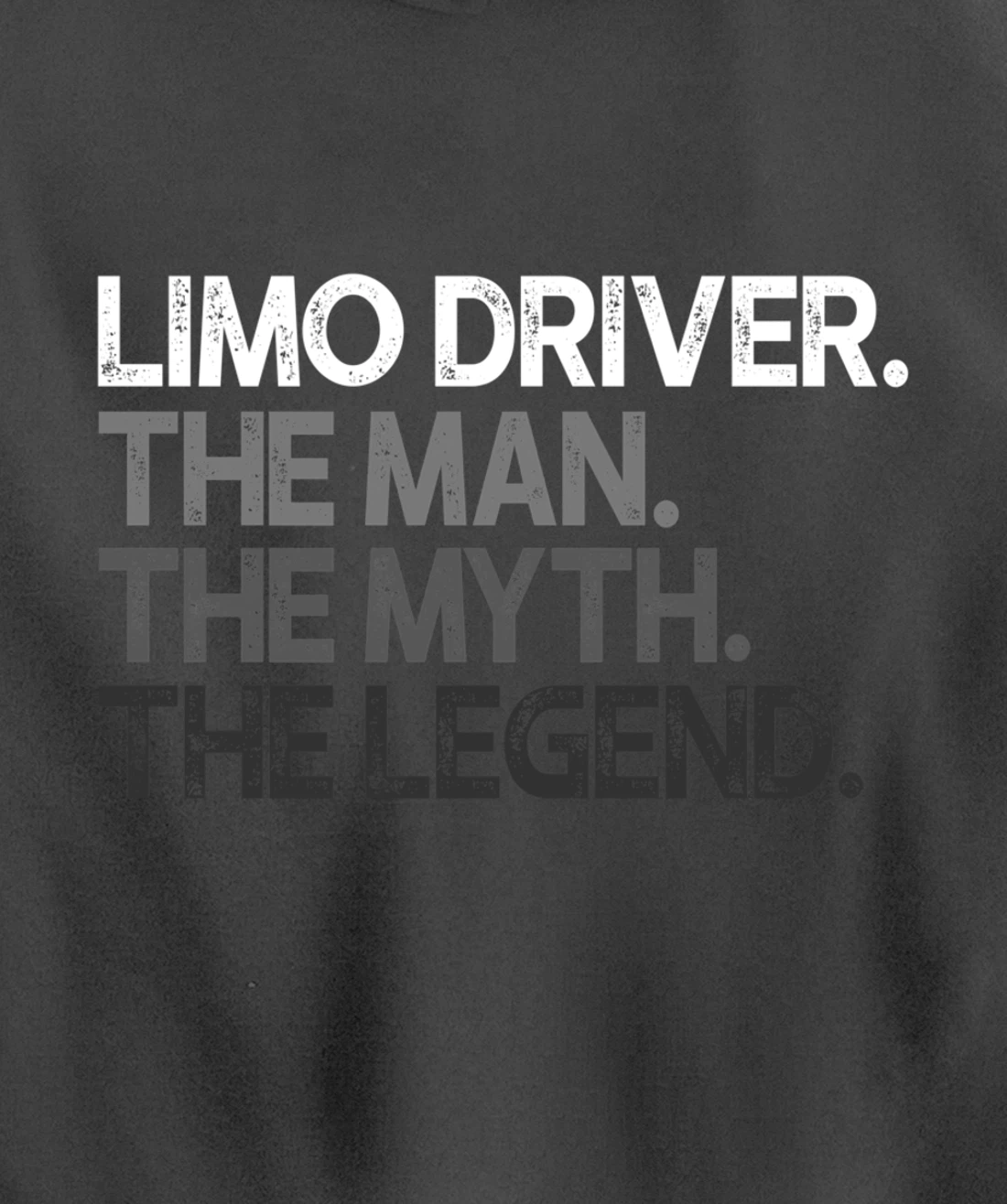 Limo Driver The Man Myth Legend Gift Pullover Hoodie