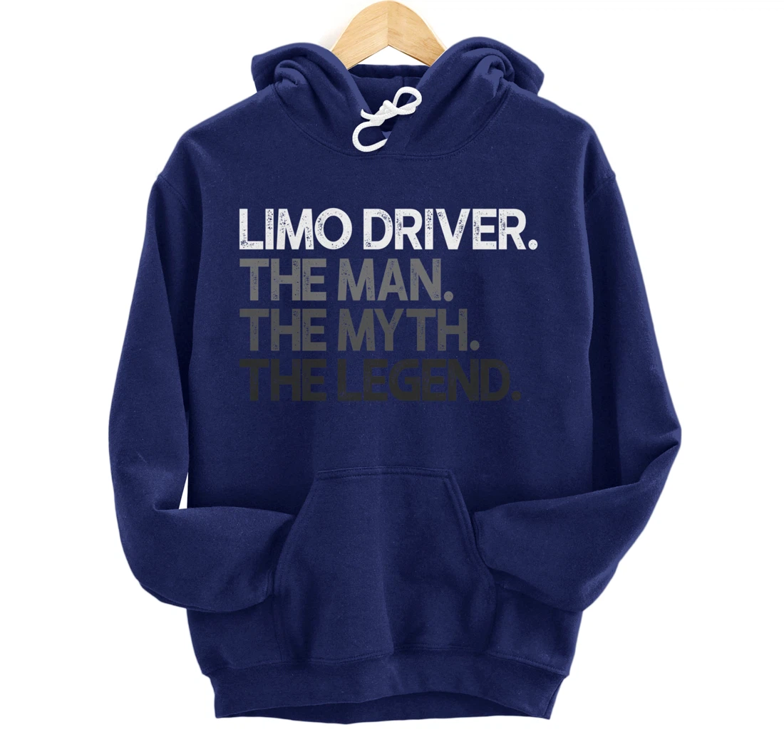 Limo Driver The Man Myth Legend Gift Pullover Hoodie