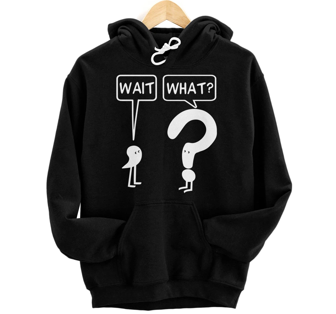 Wait, What? Apostrophe Question Mark Funny English Teacher Pullover Hoodie