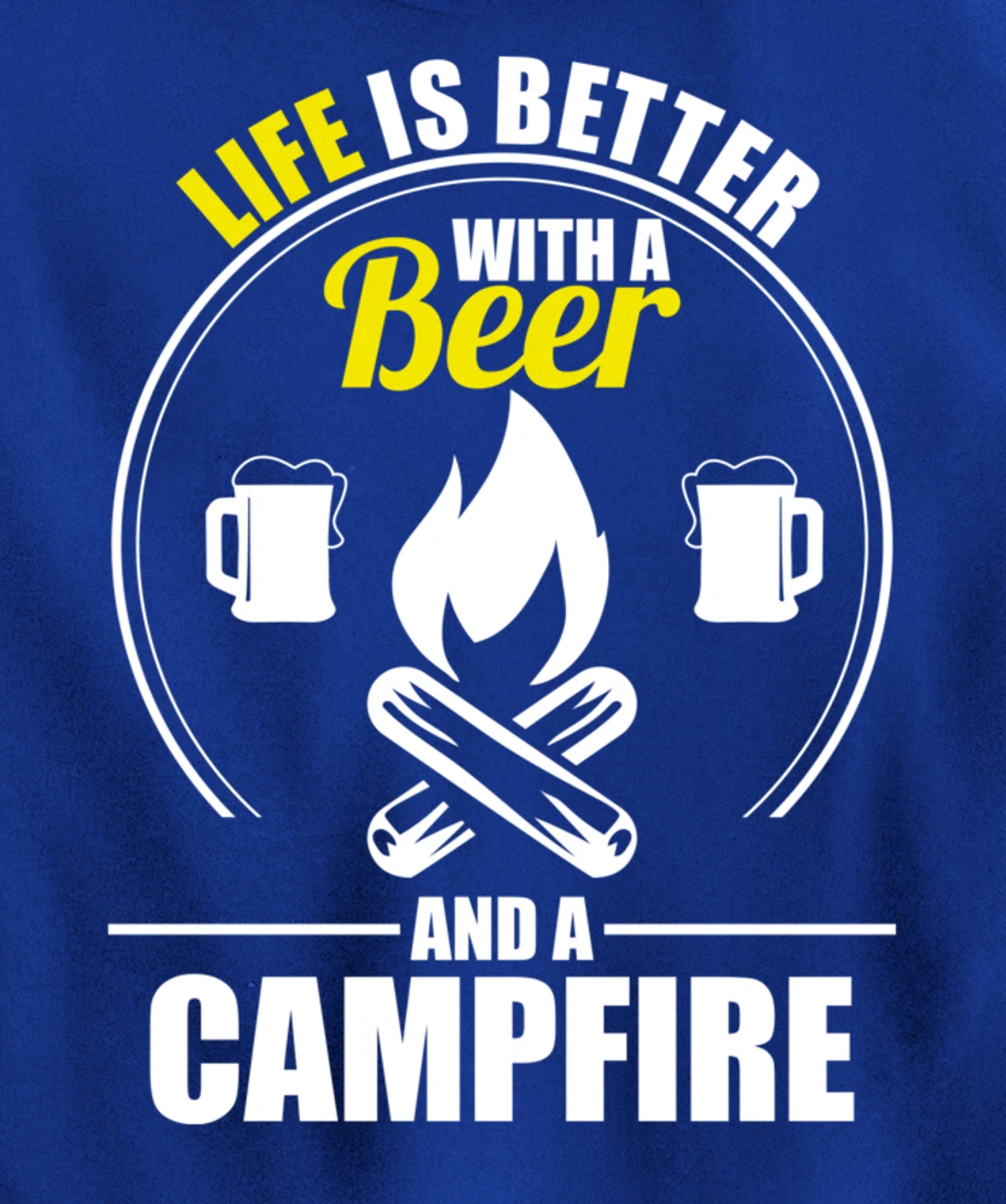 Funny Camping Life Is Better With A Beer And A Campfire Pullover Hoodie