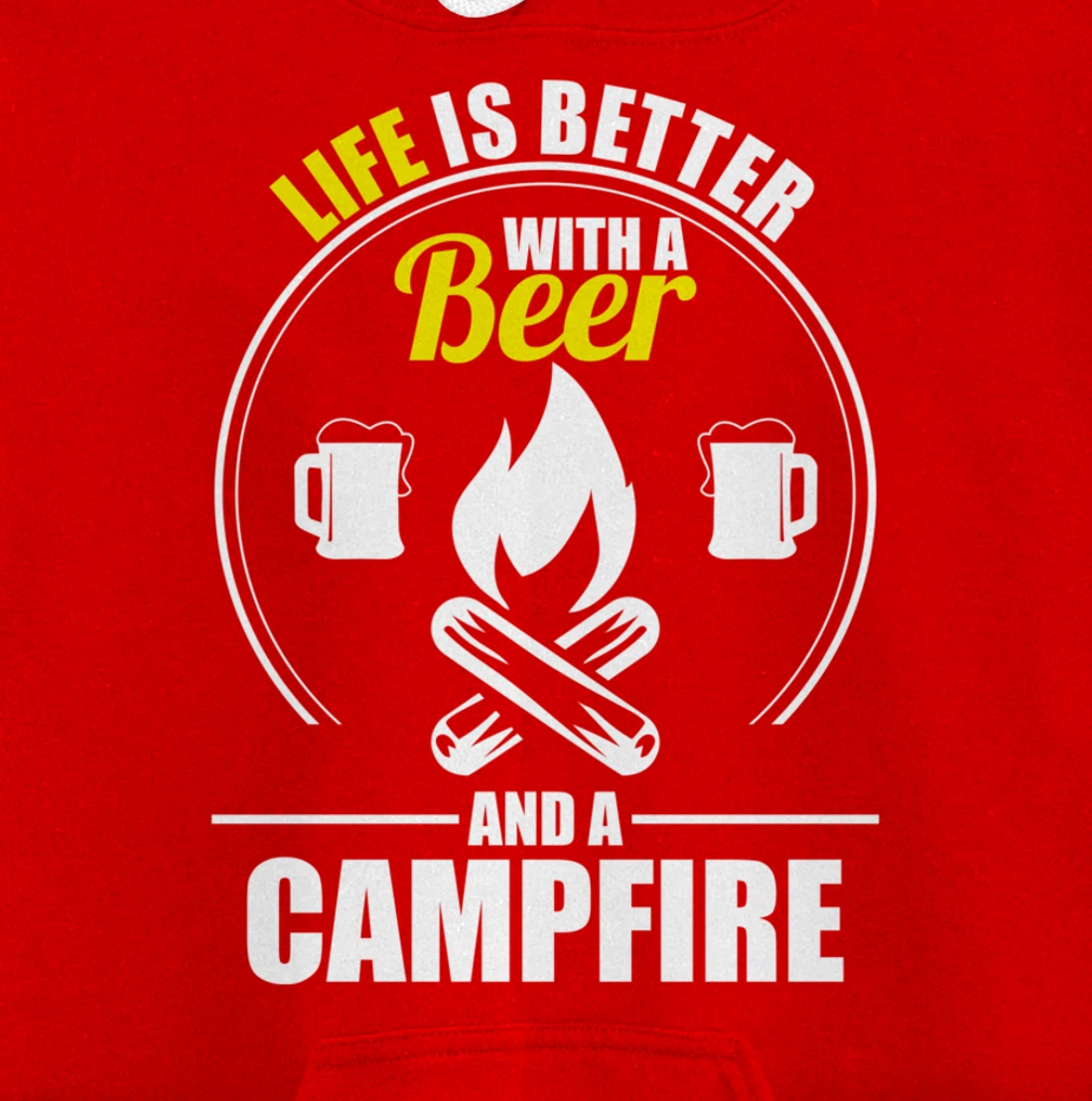 Funny Camping Life Is Better With A Beer And A Campfire Pullover Hoodie