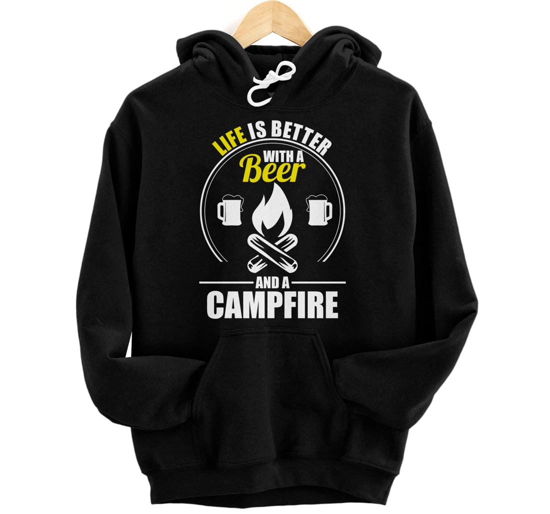 Funny Camping Life Is Better With A Beer And A Campfire Pullover Hoodie