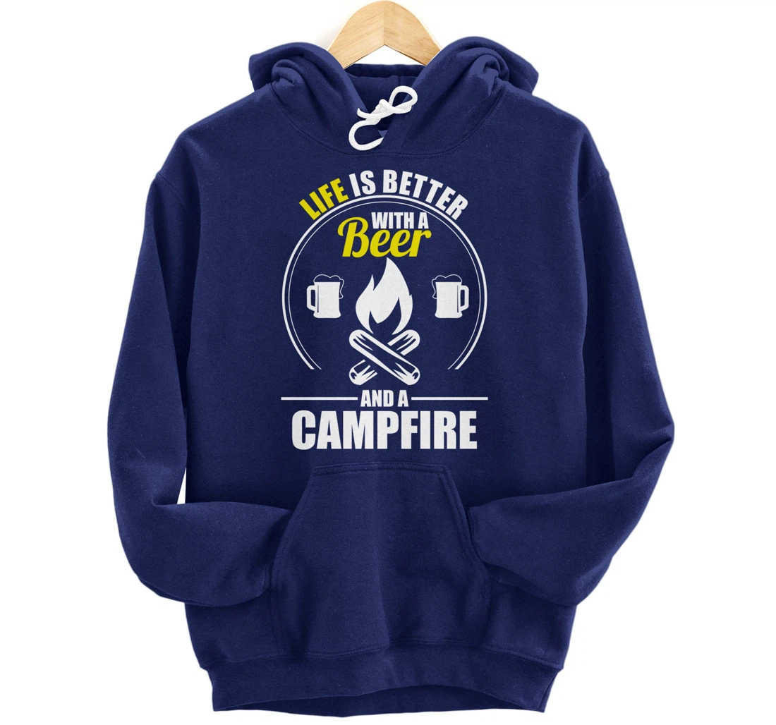 Funny Camping Life Is Better With A Beer And A Campfire Pullover Hoodie