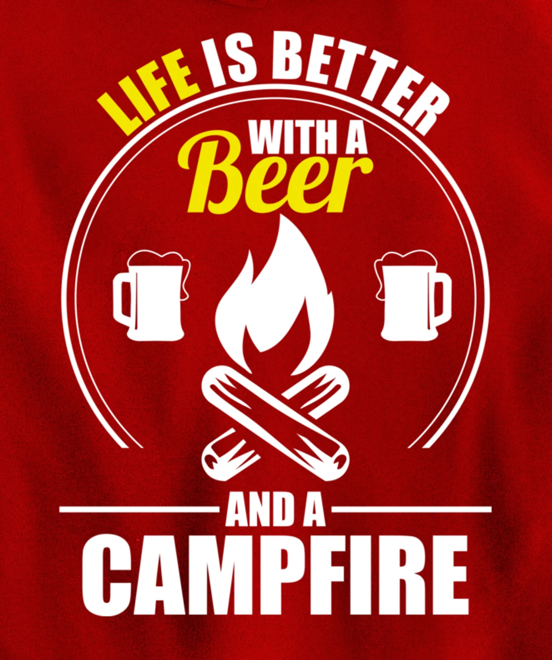 Funny Camping Life Is Better With A Beer And A Campfire Pullover Hoodie