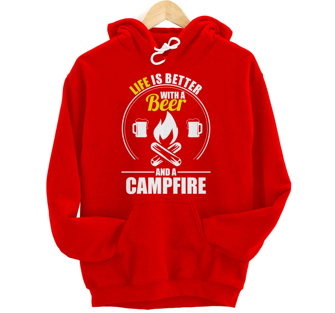 Funny Camping Life Is Better With A Beer And A Campfire Pullover Hoodie