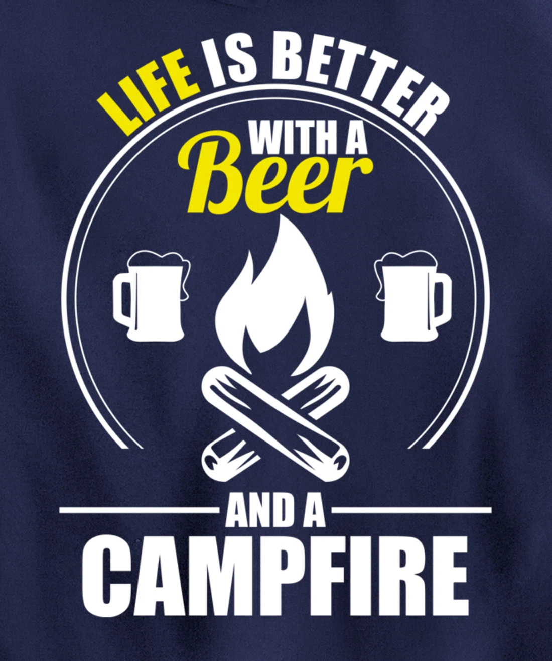 Funny Camping Life Is Better With A Beer And A Campfire Pullover Hoodie