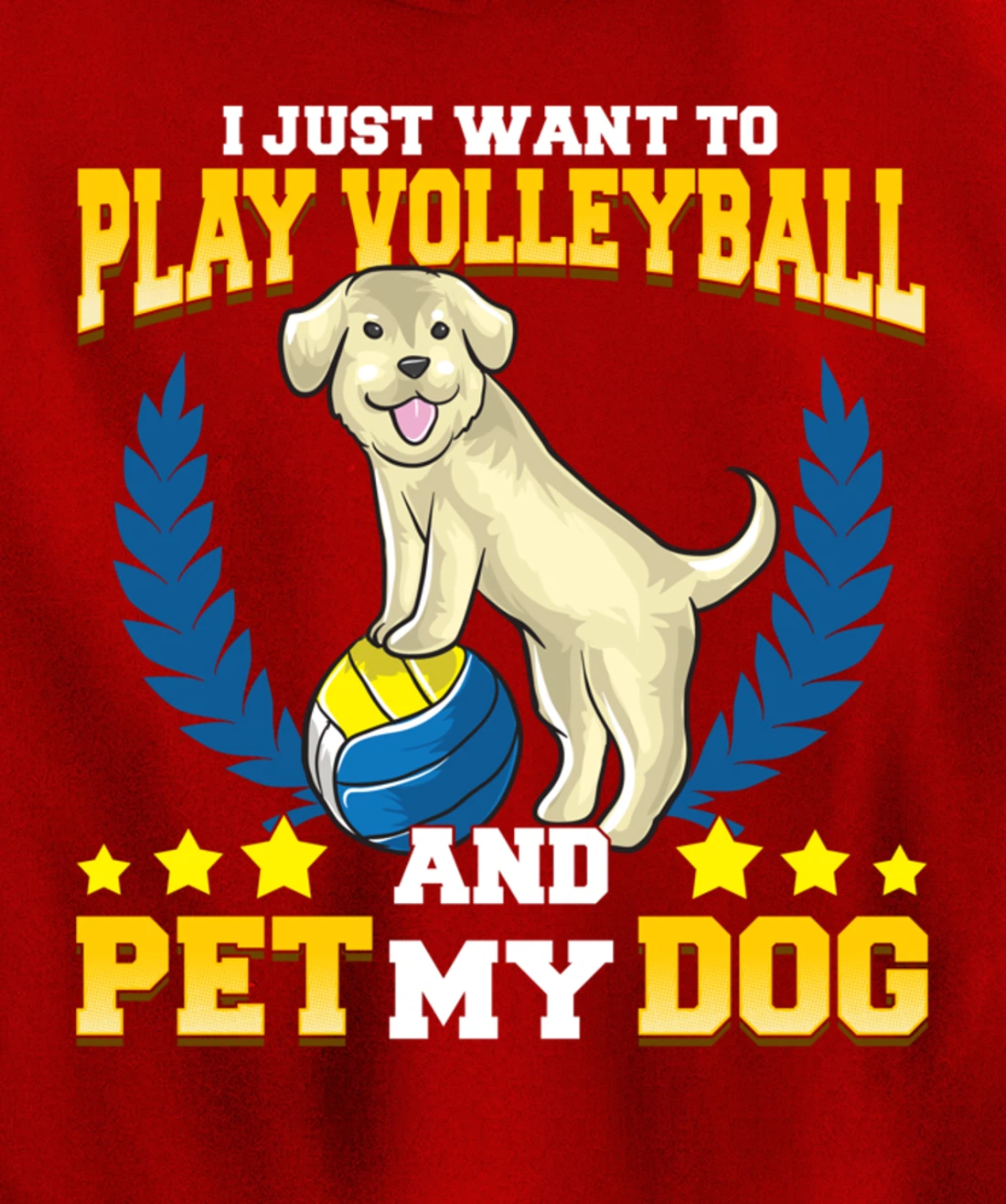 Cute & Funny I Just Want To Play Volleyball and Pet My Dog Pullover Hoodie