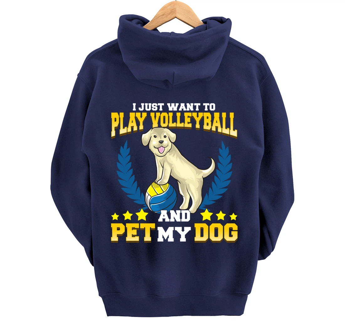 Cute & Funny I Just Want To Play Volleyball and Pet My Dog Pullover Hoodie
