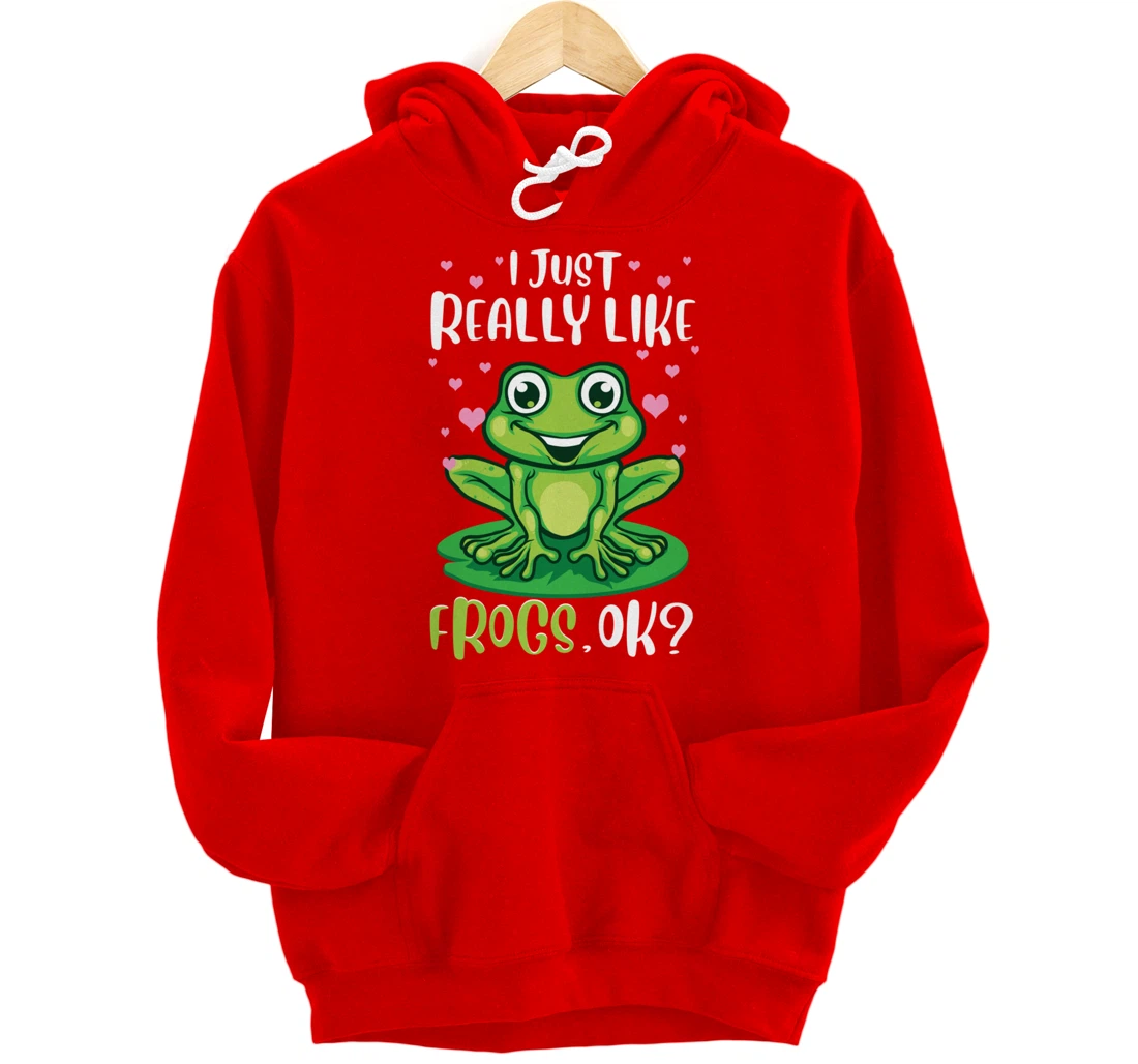 I Just Really Like Frogs, Ok Funny Tree Frog Women Girls Pullover Hoodie