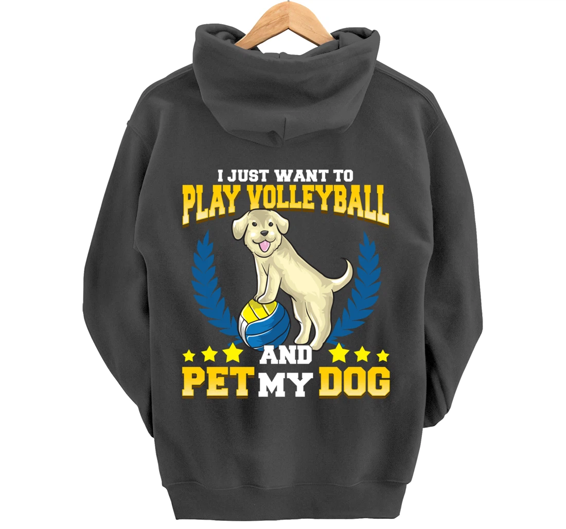 Cute & Funny I Just Want To Play Volleyball and Pet My Dog Pullover Hoodie