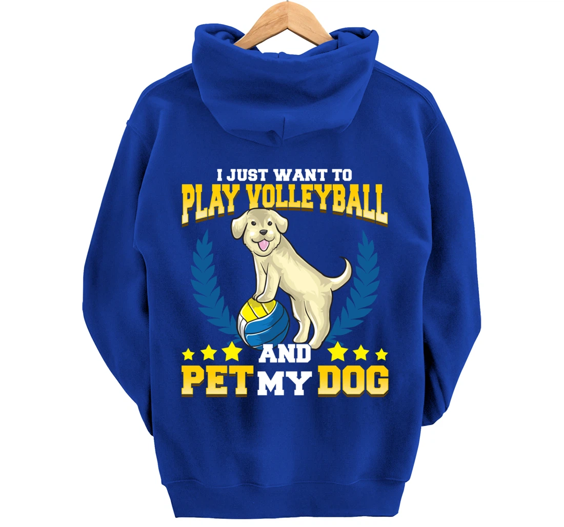 Cute & Funny I Just Want To Play Volleyball and Pet My Dog Pullover Hoodie