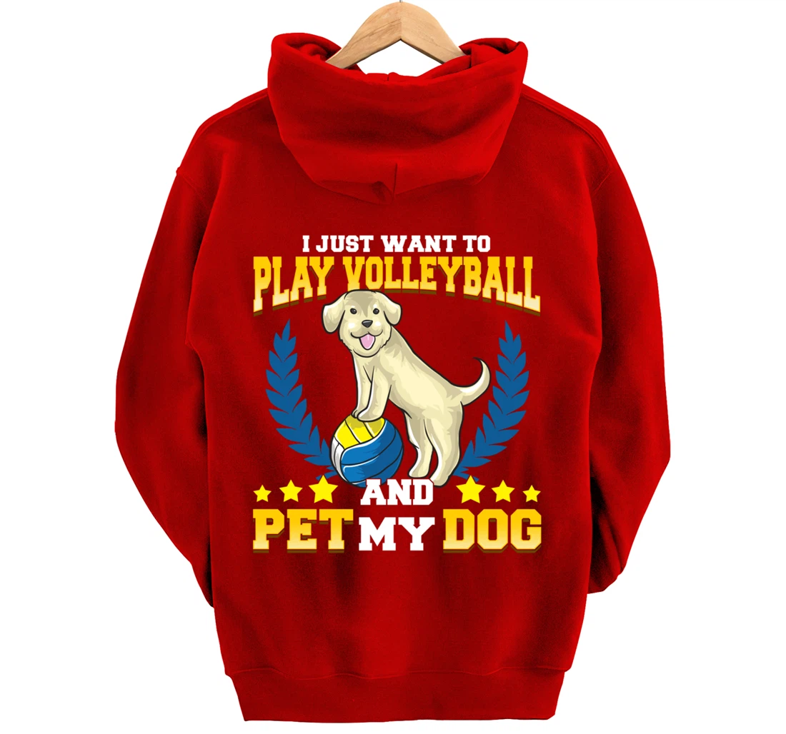 Cute & Funny I Just Want To Play Volleyball and Pet My Dog Pullover Hoodie