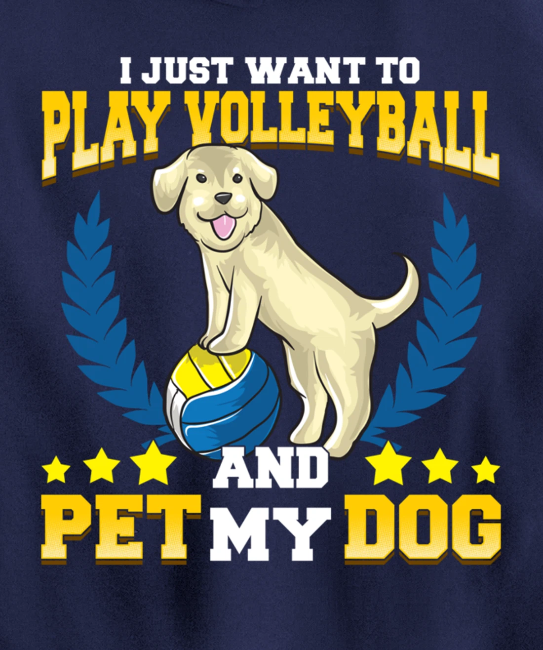 Cute & Funny I Just Want To Play Volleyball and Pet My Dog Pullover Hoodie