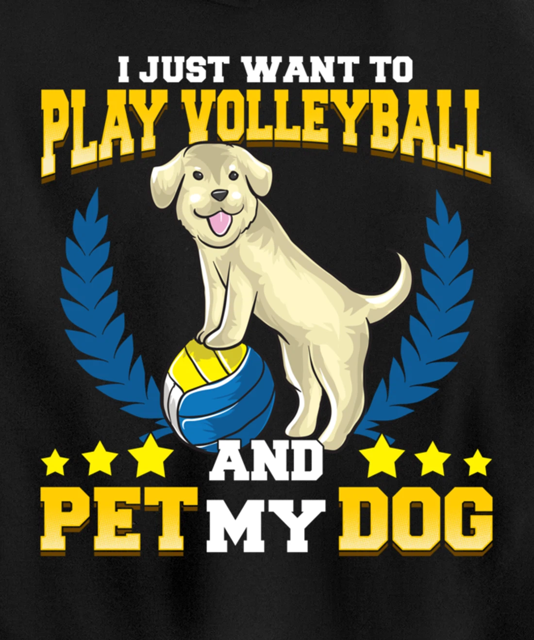 Cute & Funny I Just Want To Play Volleyball and Pet My Dog Pullover Hoodie