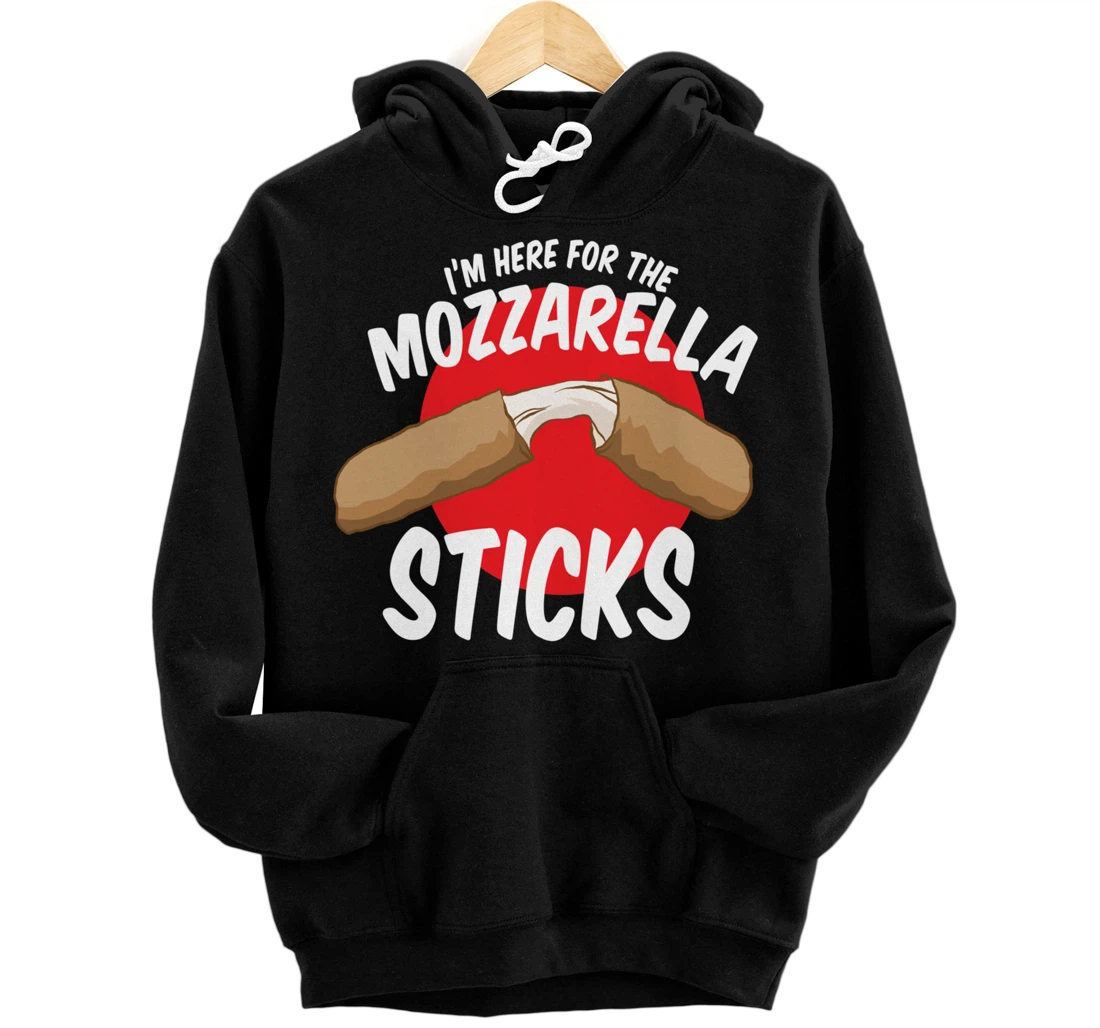 Mozzarella Sticks Snack I'm Here For The Cheese Sticks Pullover Hoodie