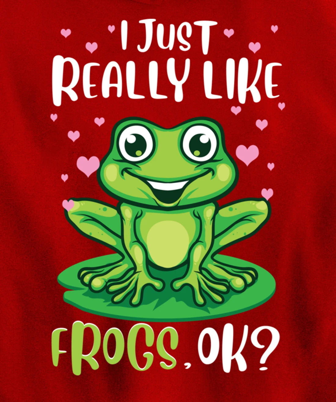 I Just Really Like Frogs, Ok Funny Tree Frog Women Girls Pullover Hoodie