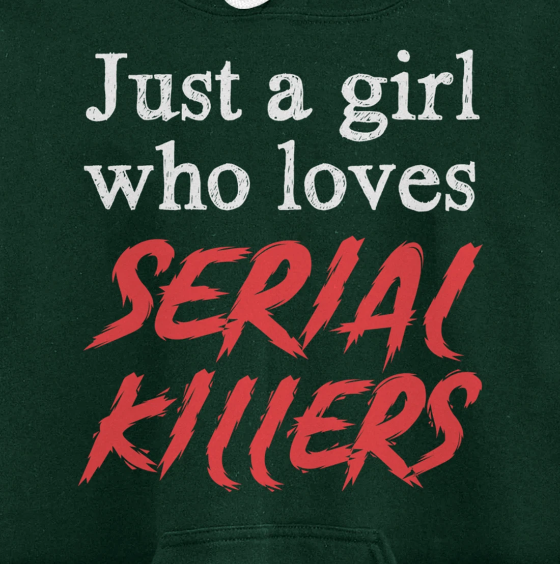 Just A Girl Who Loves Serial Killers Pullover Hoodie