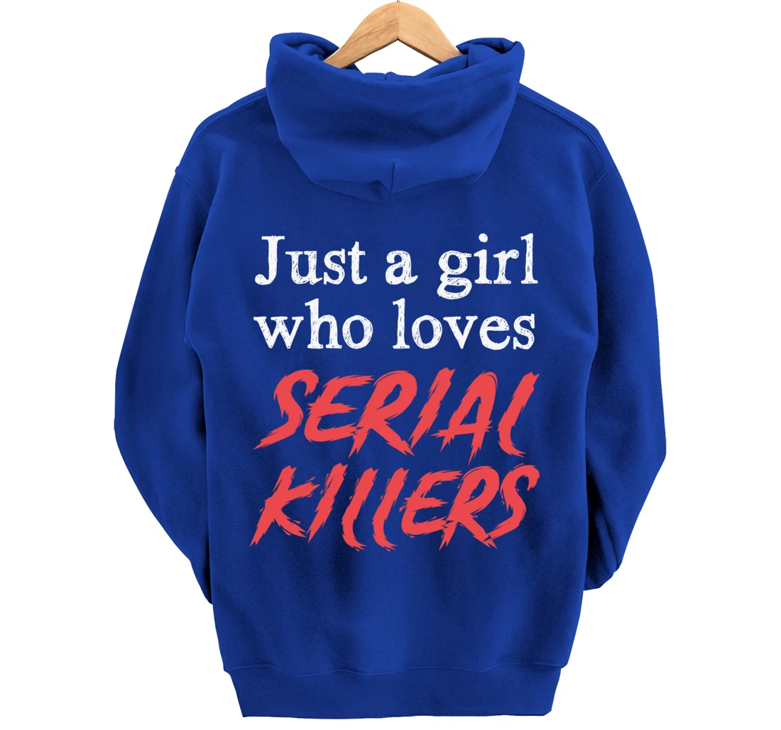 Just A Girl Who Loves Serial Killers Pullover Hoodie