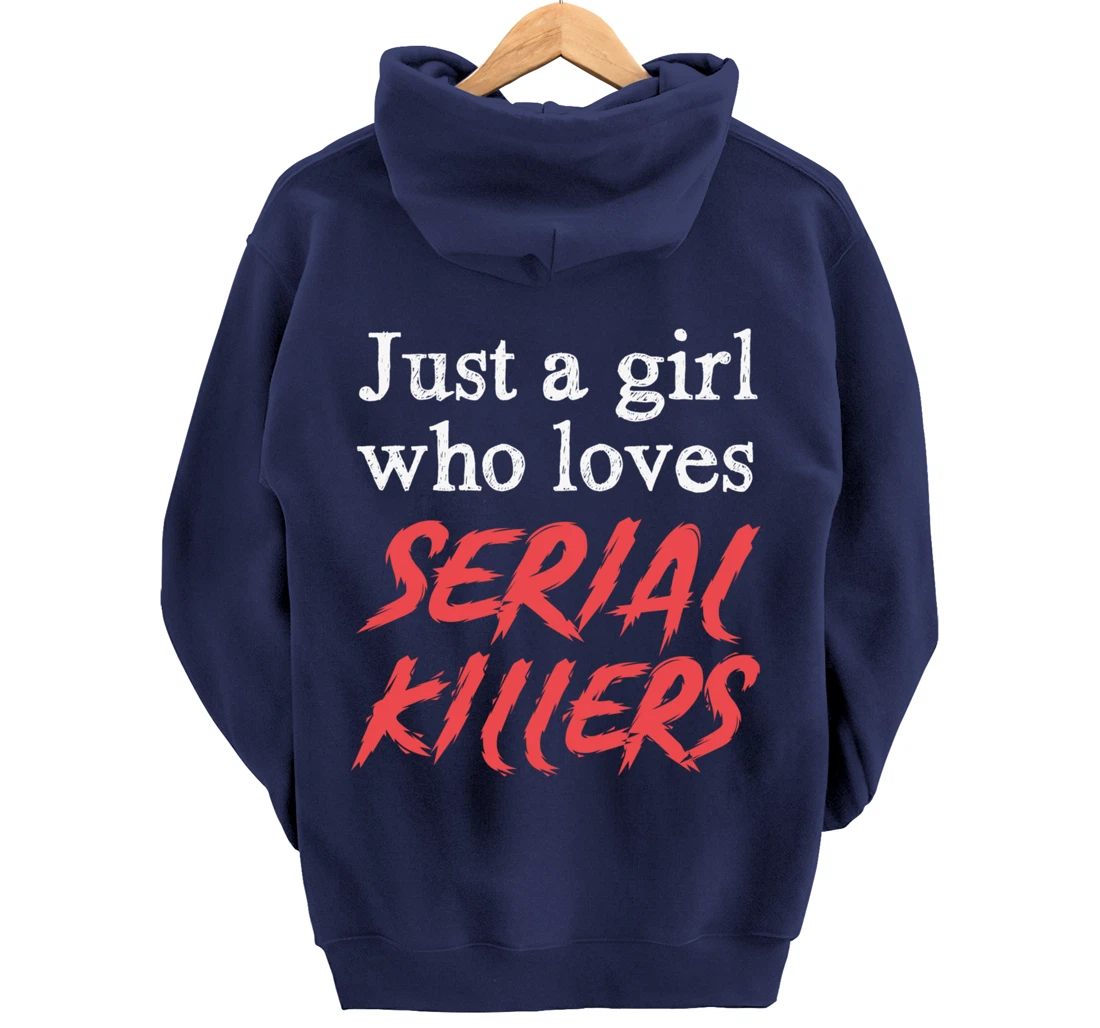 Just A Girl Who Loves Serial Killers Pullover Hoodie