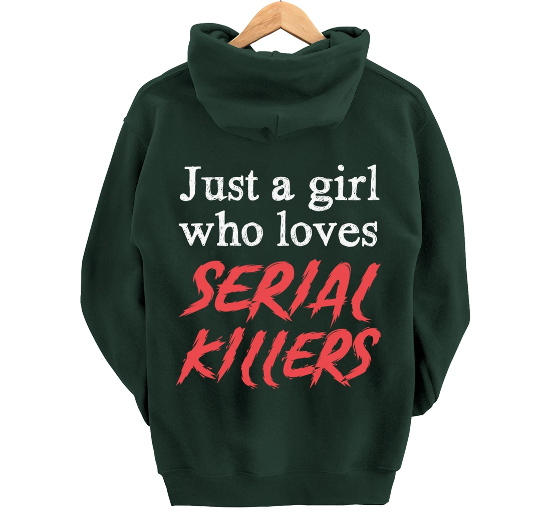 Just A Girl Who Loves Serial Killers Pullover Hoodie