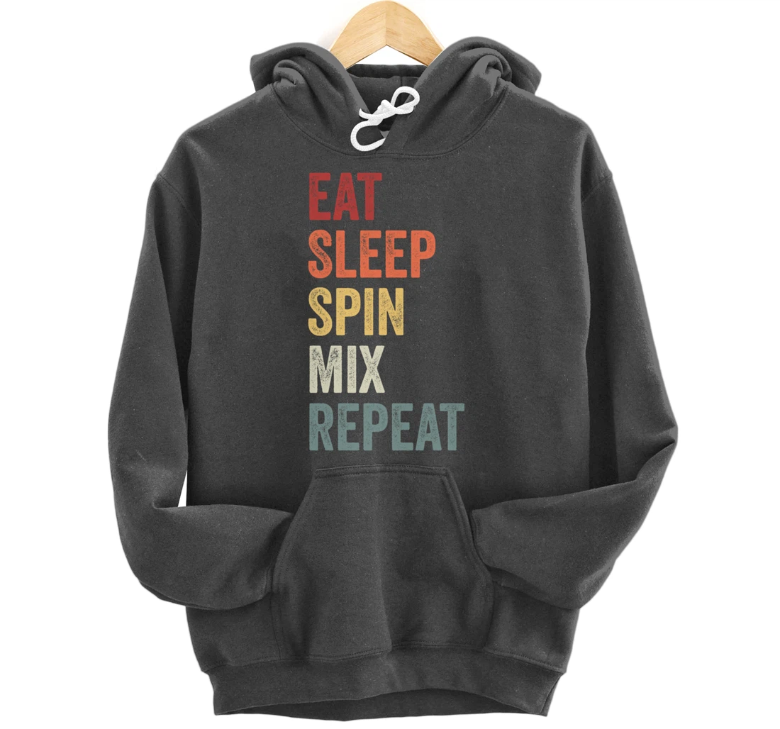 Eat Sleep Spin MIx Repeat Dj Gift Pullover Hoodie