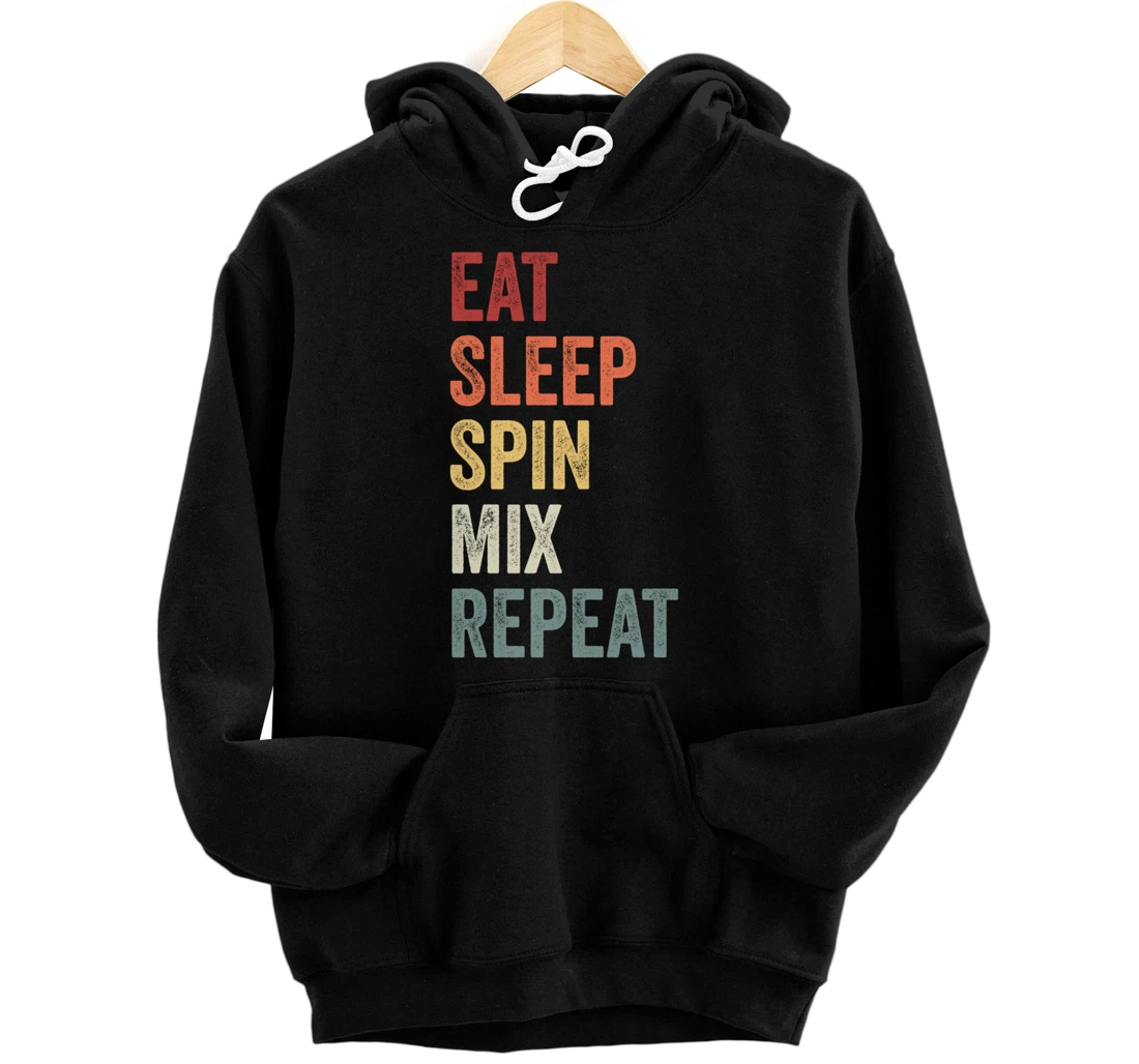 Eat Sleep Spin MIx Repeat Dj Gift Pullover Hoodie