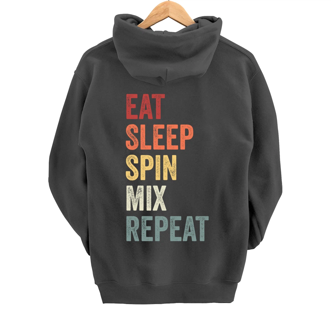 Eat Sleep Spin MIx Repeat Dj Gift Pullover Hoodie