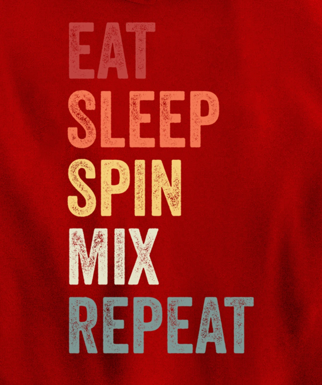 Eat Sleep Spin MIx Repeat Dj Gift Pullover Hoodie