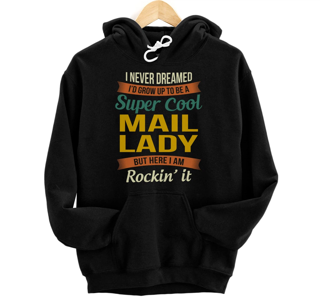 Mail Lady Gifts - Funny Appreciation Pullover Hoodie