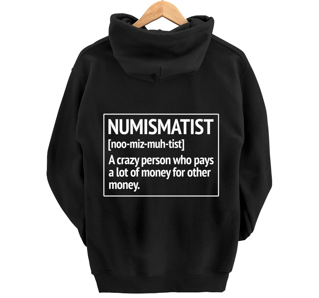 Numismatist Definition Money For Money Coin Collecting Pullover Hoodie