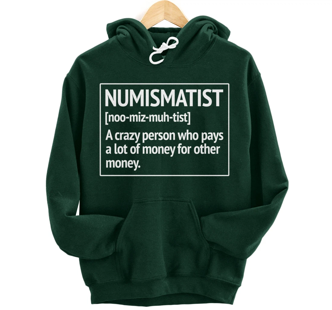Numismatist Definition Money For Money Coin Collecting Pullover Hoodie