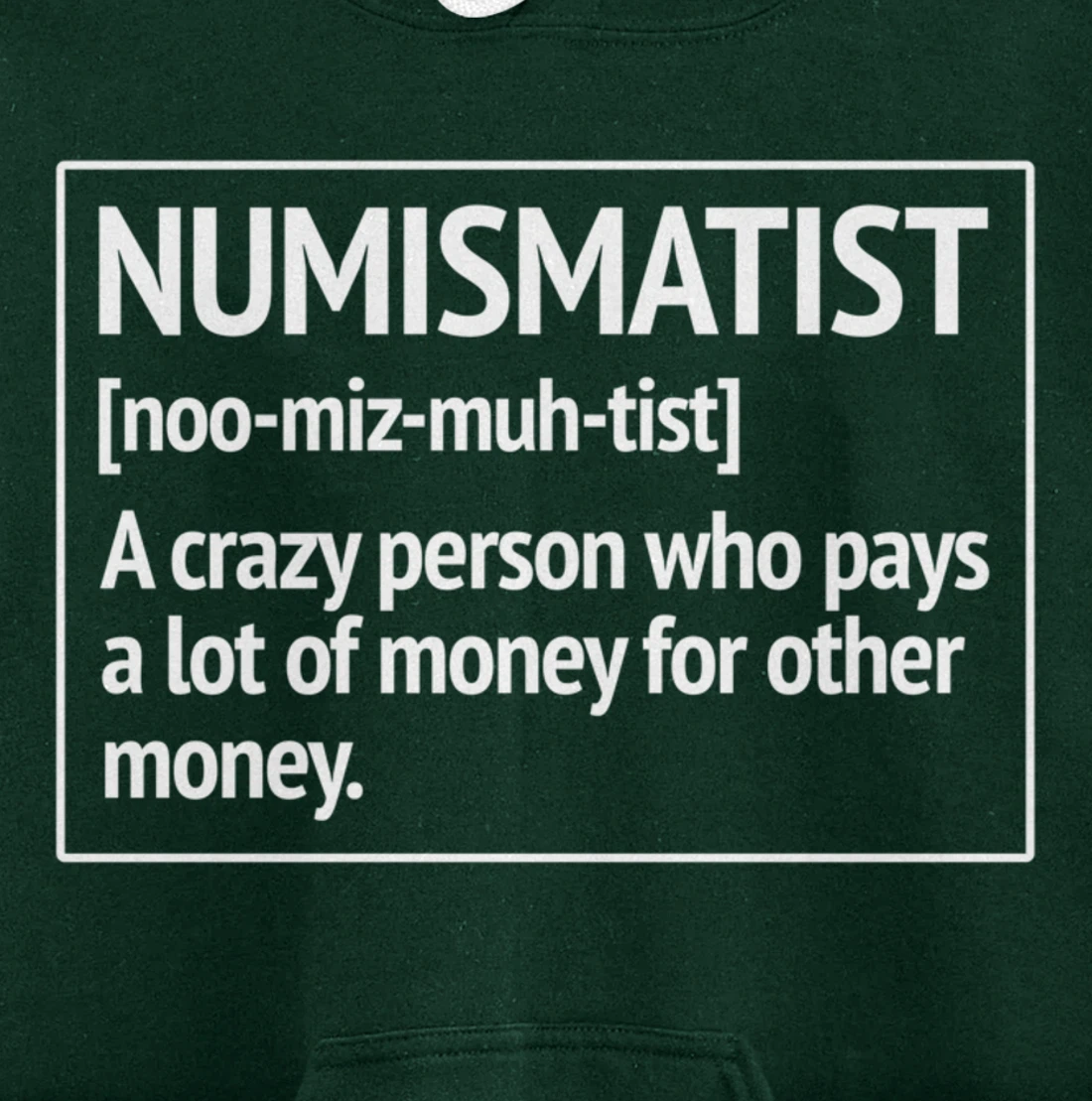 Numismatist Definition Money For Money Coin Collecting Pullover Hoodie