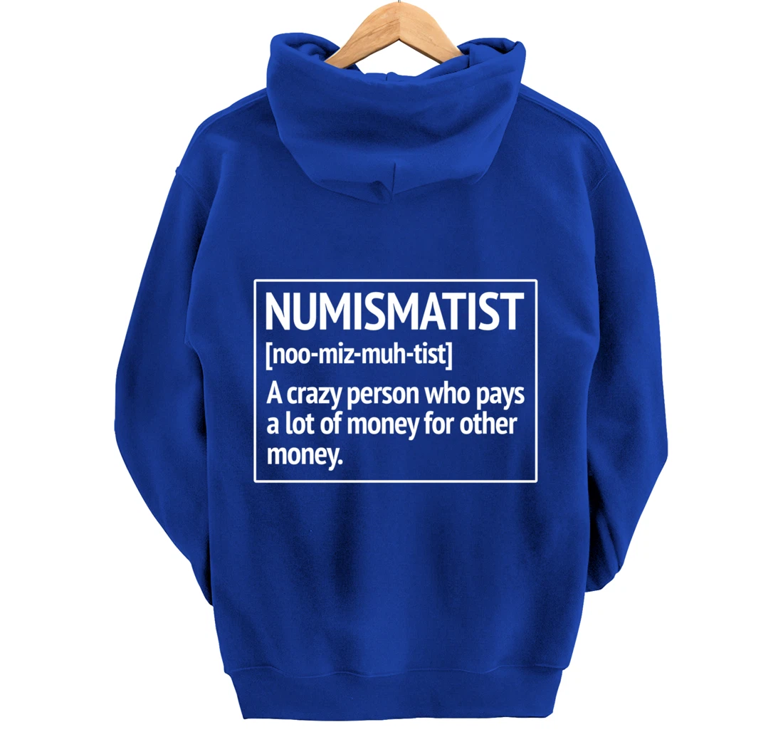 Numismatist Definition Money For Money Coin Collecting Pullover Hoodie