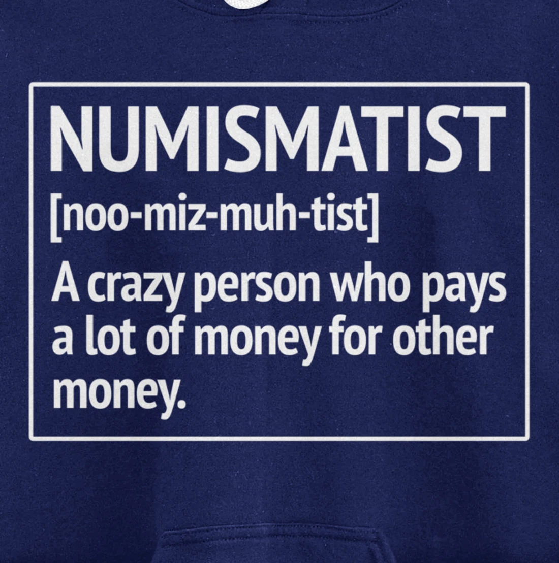 Numismatist Definition Money For Money Coin Collecting Pullover Hoodie