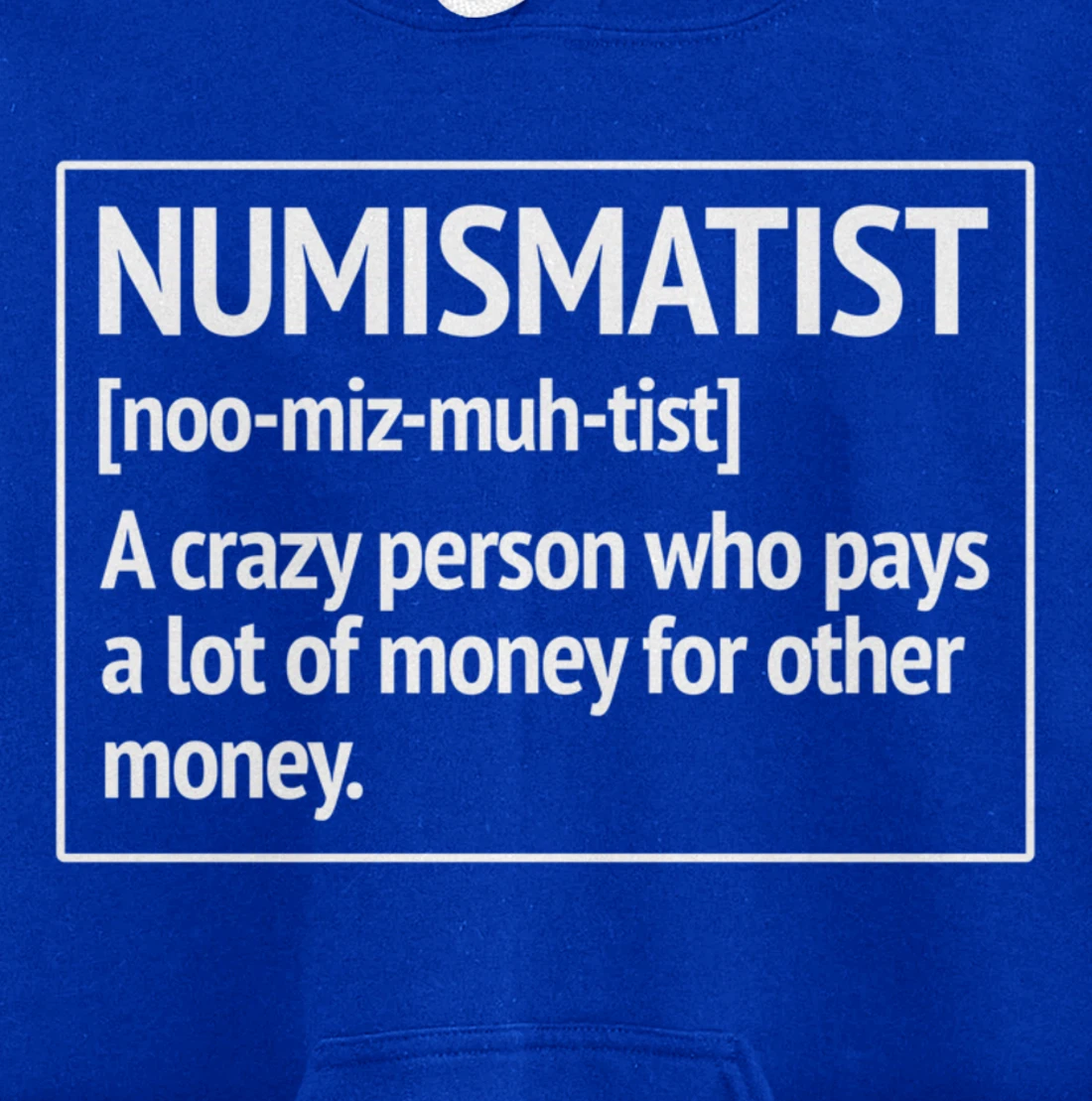 Numismatist Definition Money For Money Coin Collecting Pullover Hoodie