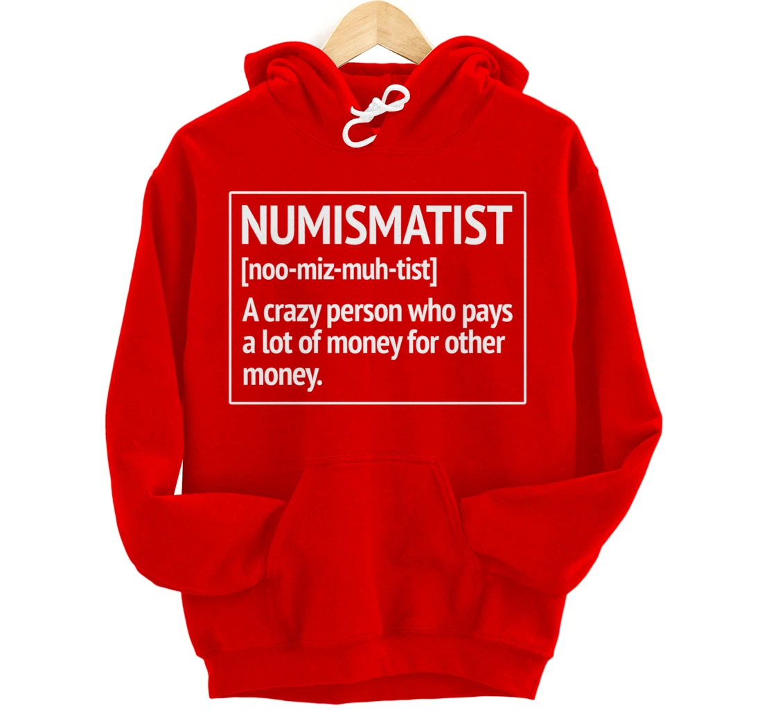 Numismatist Definition Money For Money Coin Collecting Pullover Hoodie