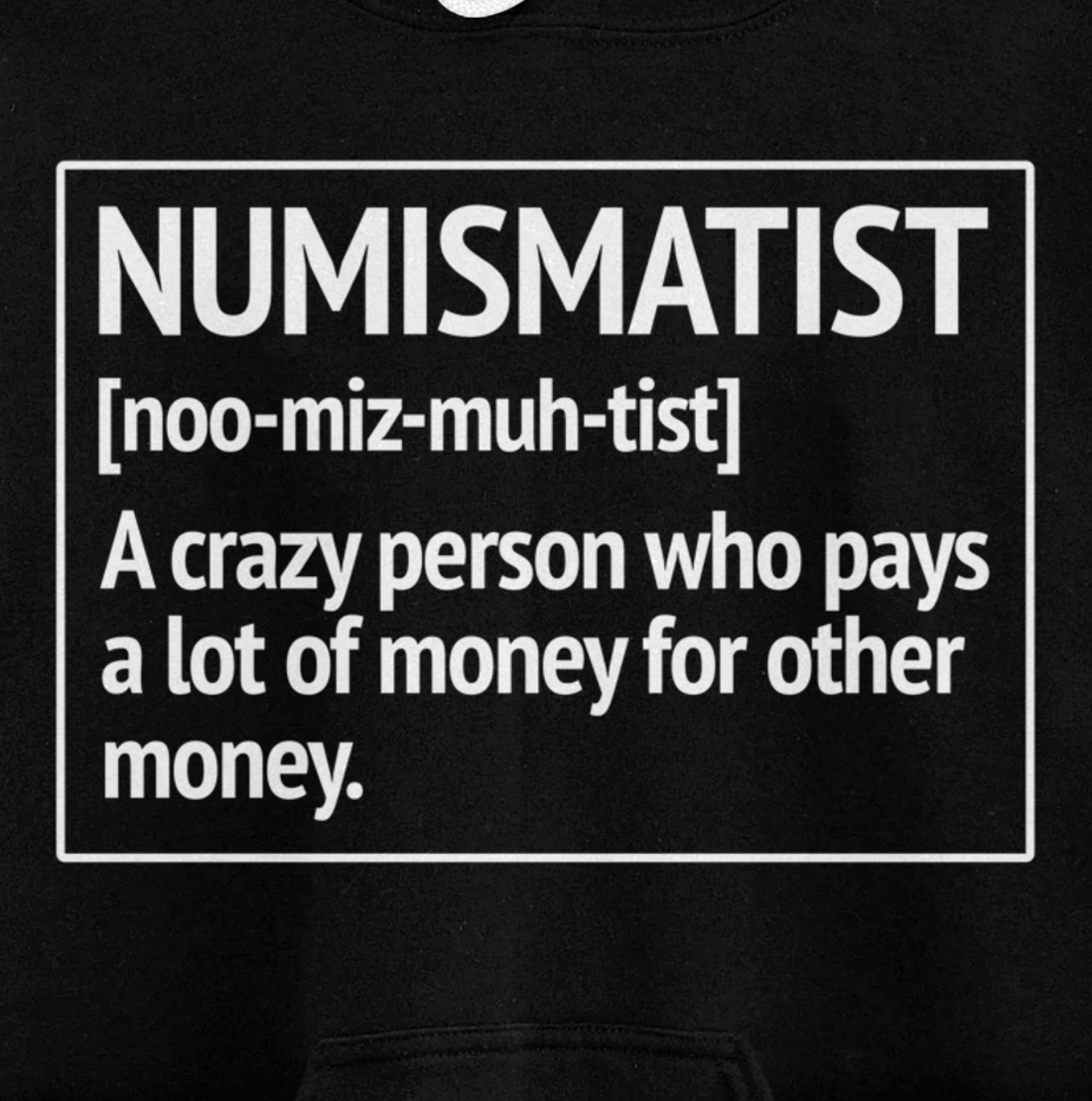 Numismatist Definition Money For Money Coin Collecting Pullover Hoodie