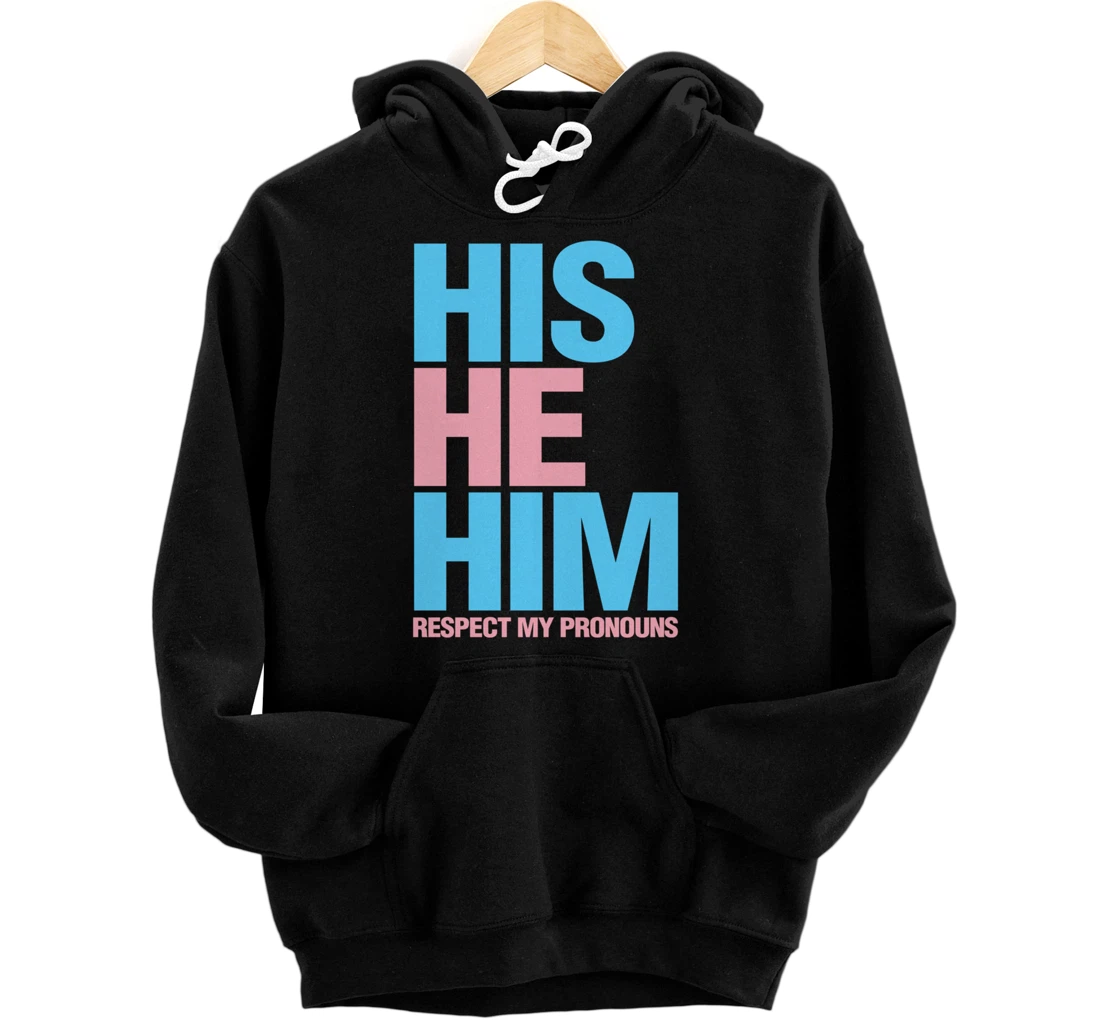 His He Him Transgender Respect Pronouns LGBTQ Pullover Hoodie
