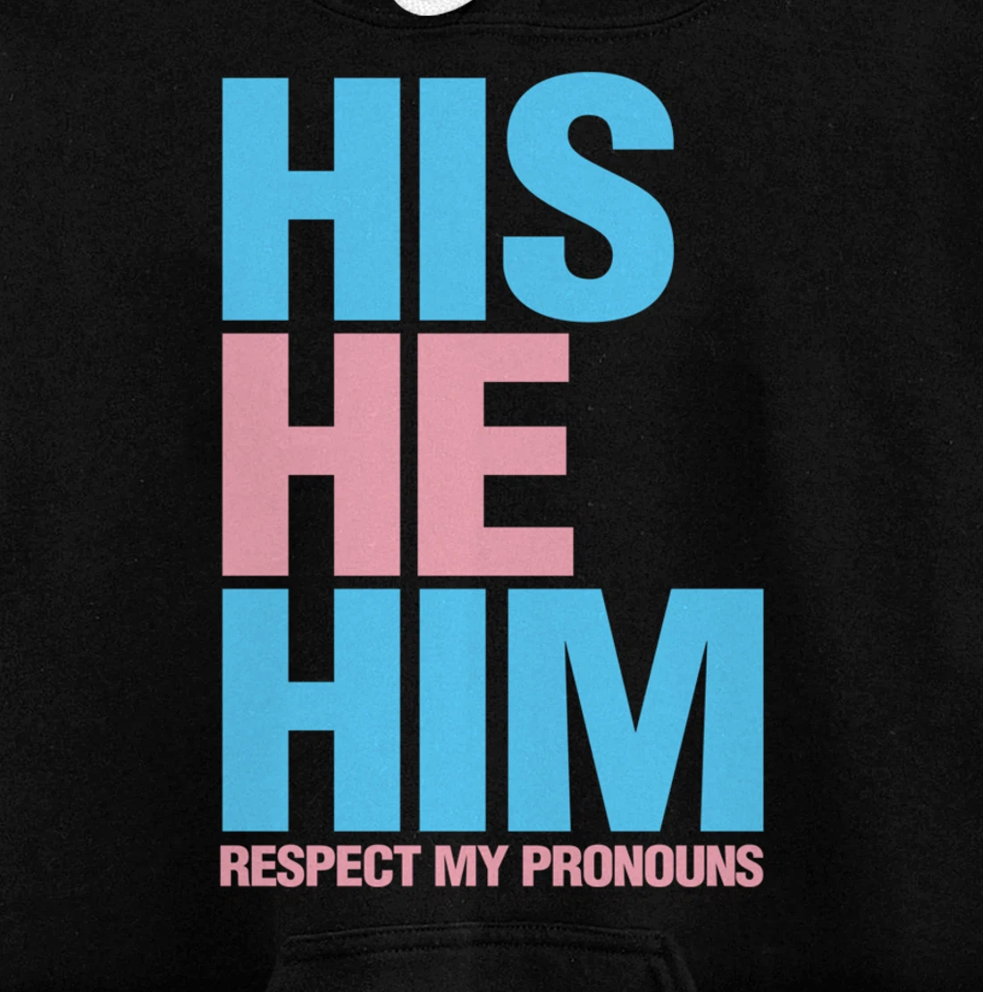 His He Him Transgender Respect Pronouns LGBTQ Pullover Hoodie