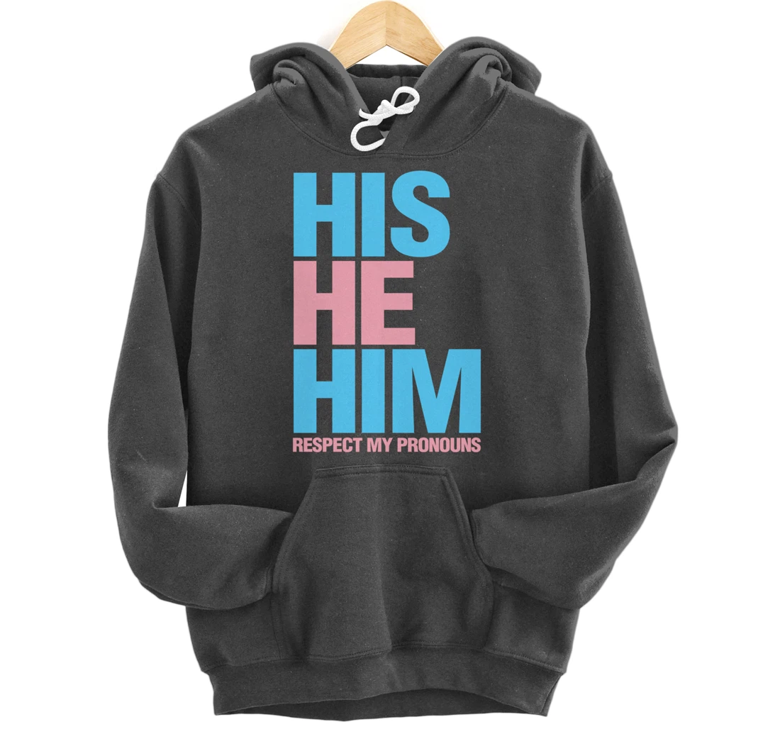 His He Him Transgender Respect Pronouns LGBTQ Pullover Hoodie