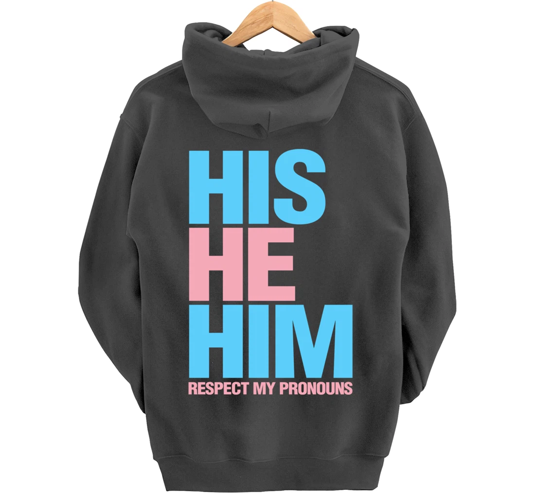 His He Him Transgender Respect Pronouns LGBTQ Pullover Hoodie