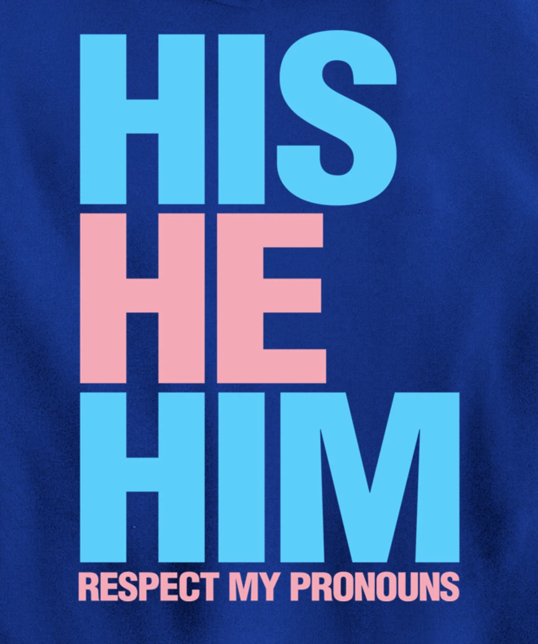 His He Him Transgender Respect Pronouns LGBTQ Pullover Hoodie