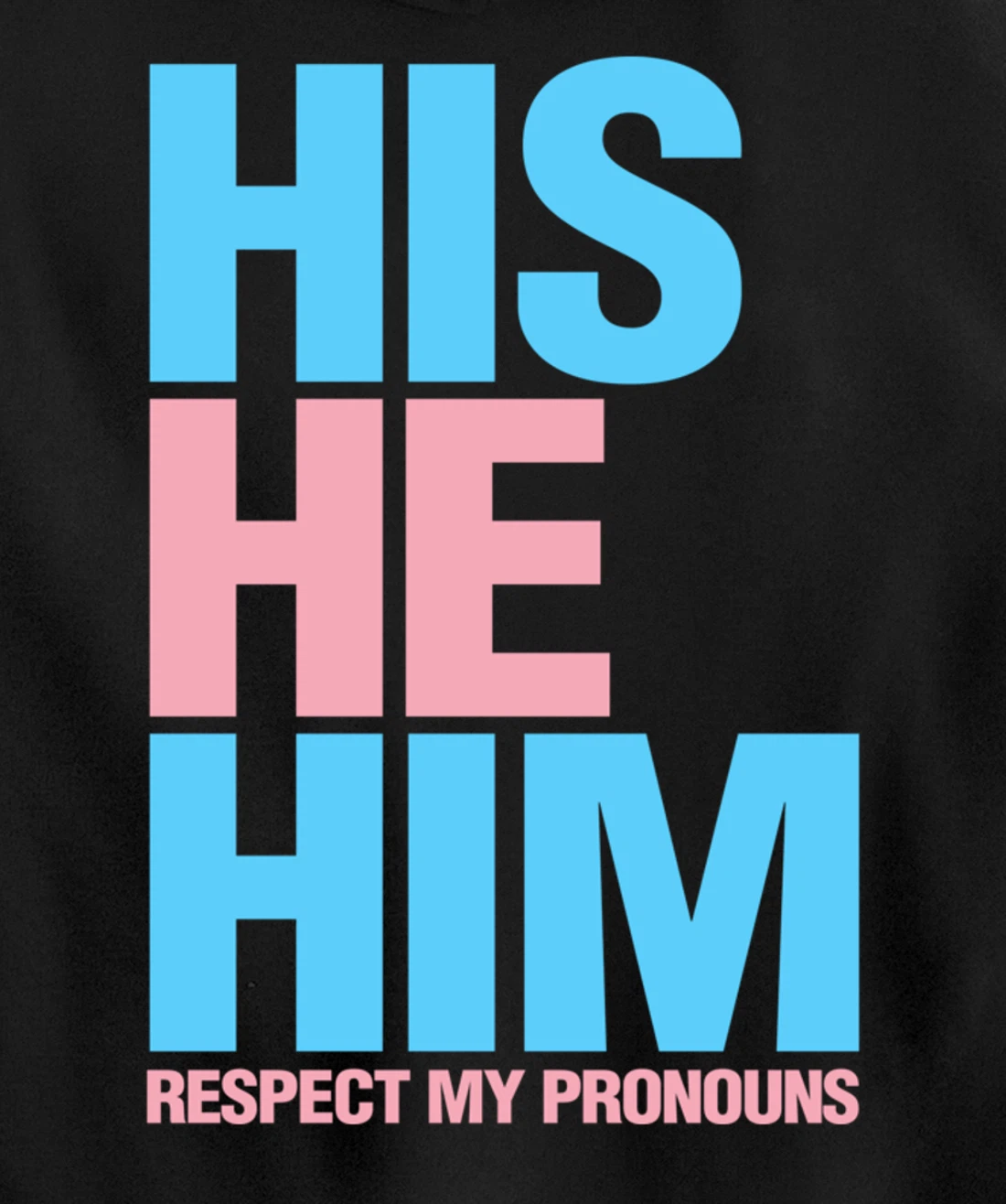 His He Him Transgender Respect Pronouns LGBTQ Pullover Hoodie