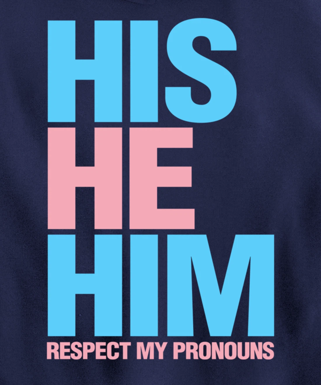 His He Him Transgender Respect Pronouns LGBTQ Pullover Hoodie