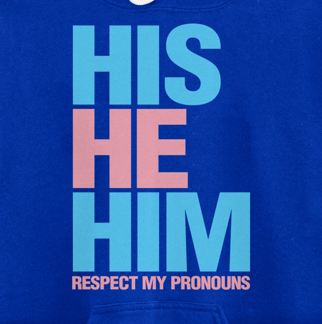 His He Him Transgender Respect Pronouns LGBTQ Pullover Hoodie