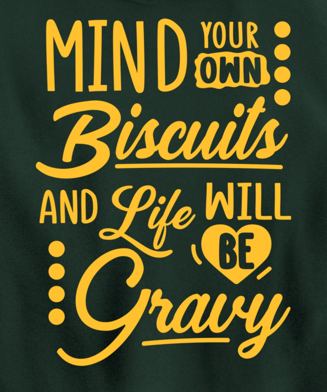 Mind Your Own Biscuits And Life Will Be Gravy Shirt Sarcasm Pullover Hoodie